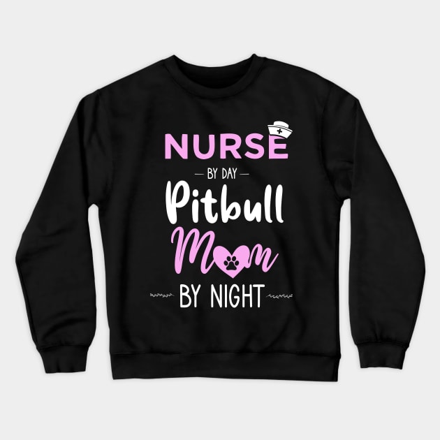 nurse by day pitbull mom by night nurse pitbull mom gift Crewneck Sweatshirt by DODG99